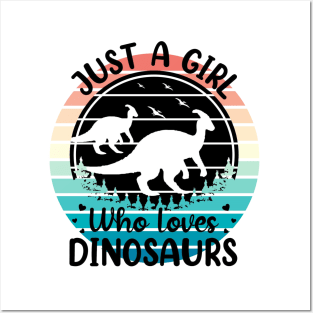 Just a girl who loves Dinosaurs 4 Posters and Art
